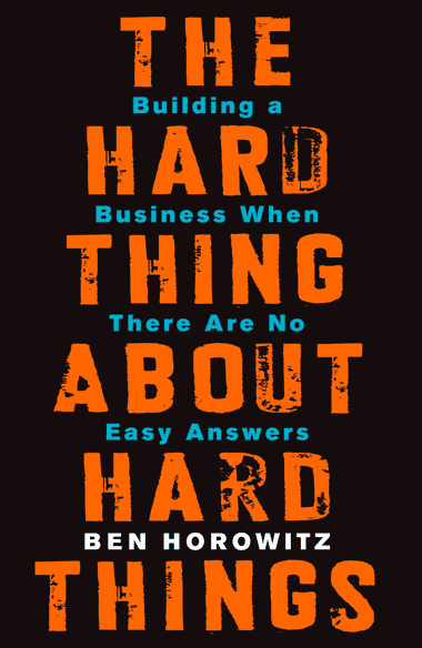 Ben Horowitz – The Hard Thing About Hard Things