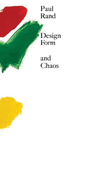 Paul Rand – Design, Form & Chaos